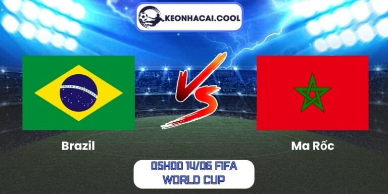 Soi kèo Brazil vs Ma Rốc (05h00 14/06, FIFA World Cup) 2 Brazil vs Ma Rốc