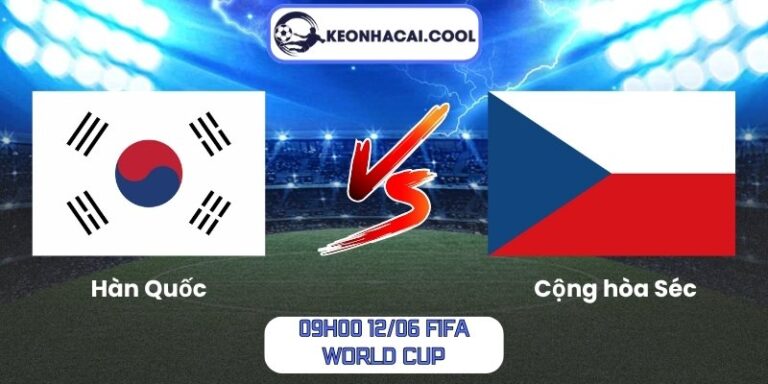 Soi kèo Hàn Quốc vs Cộng hòa Séc (09h00 12/06, FIFA World Cup) 7 Hàn Quốc vs Cộng hòa Séc
